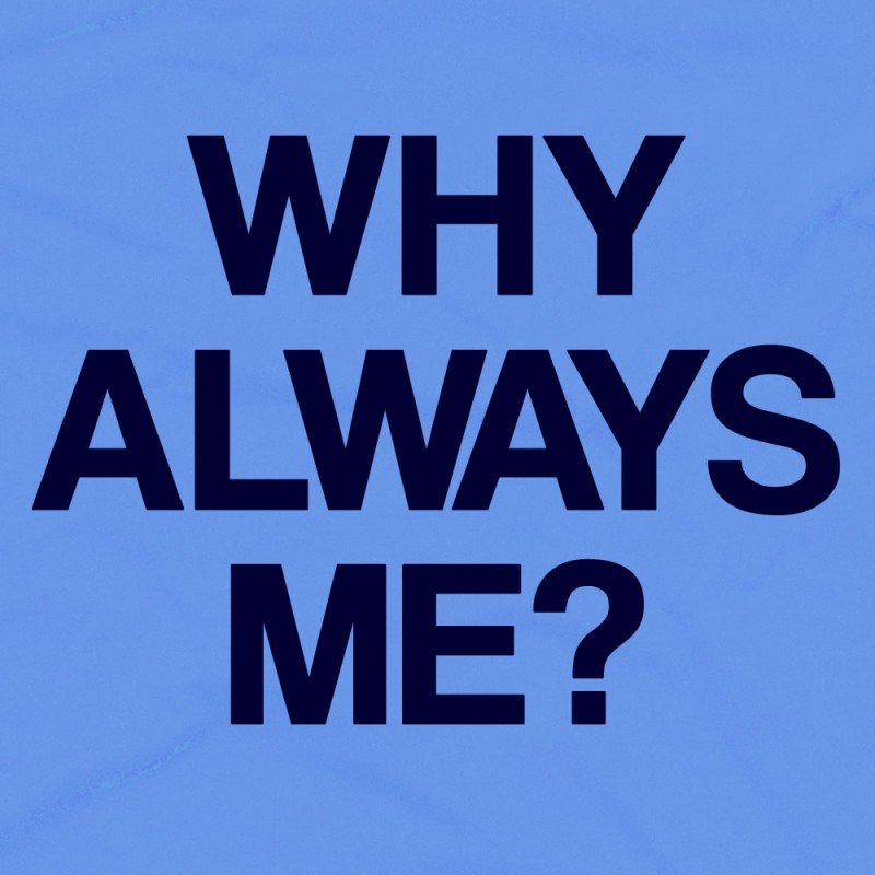 Why Do So Many People Ask, "Why Me?"