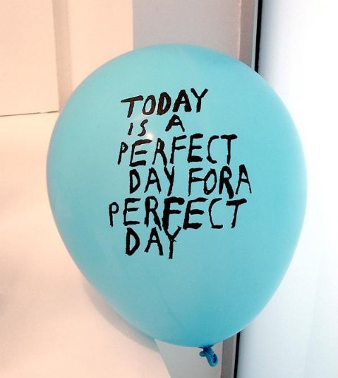 Blue balloon that reads Today is a Perfect Day for a Perfect Day